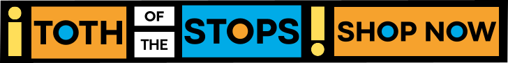 TOTH OF THE STOPS! Shop Now